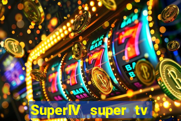 SuperIV super tv ao vivo super tv ao vivo -